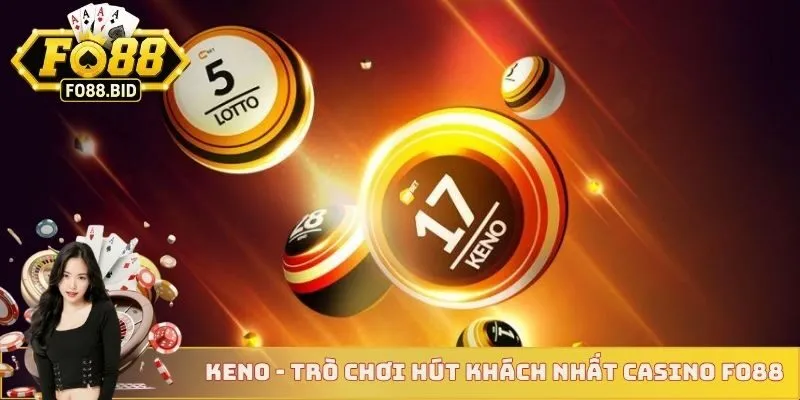 Keno - Trò chơi hút khách nhất Casino FO88