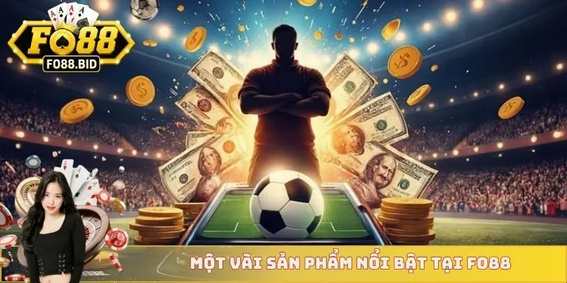 Cược Thể Thao Ảo - Giải Trí Thú Bị Tại Nền Tảng Fo88 3 Một vài sản phẩm nổi bật tại Fo88