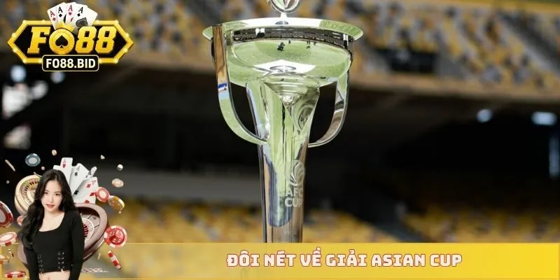 Lịch Thi Đấu Asian Cup 2025 - Cập Nhật Mới Tại Fo88 2 Đôi nét về giải Asian Cup