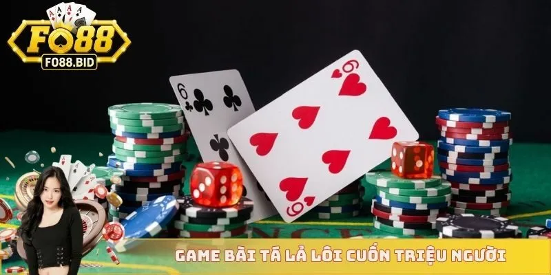 Game bài tá lả lôi cuốn triệu người