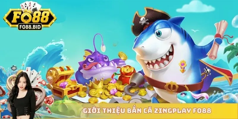 Bắn Cá Zingplay - Săn Boss Thú Vị Rinh Quà Cực Khủng 2 Giới thiệu bắn cá Zingplay FO88