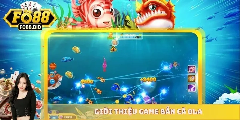 Bắn Cá Ola - Trải Nghiệm Bắn Cá Hot Nhất Thị Trường 2 Giới thiệu game bắn cá Ola