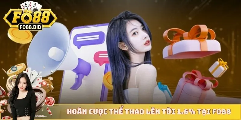 Hoàn Trả Cược FO88 3 Hoàn cược thể thao lên tới 1.6% tại FO88