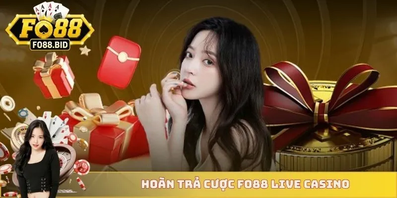 Hoàn Trả Cược FO88 2 Hoàn trả cược FO88 live casino