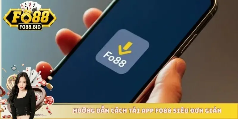 Tải App FO88 1 Hướng dẫn cách tải app FO88 siêu đơn giản