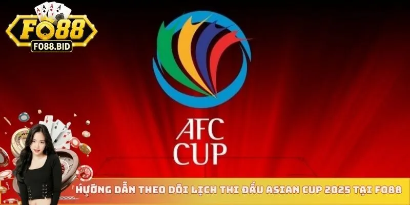 Lịch Thi Đấu Asian Cup 2025 - Cập Nhật Mới Tại Fo88 4 Hướng dẫn theo dõi lịch thi đấu Asian Cup 2025 tại FO88