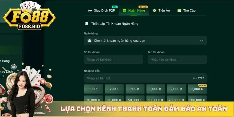 Rút Tiền FO88 2 Lựa chọn kênh thanh toán đảm bảo an toàn