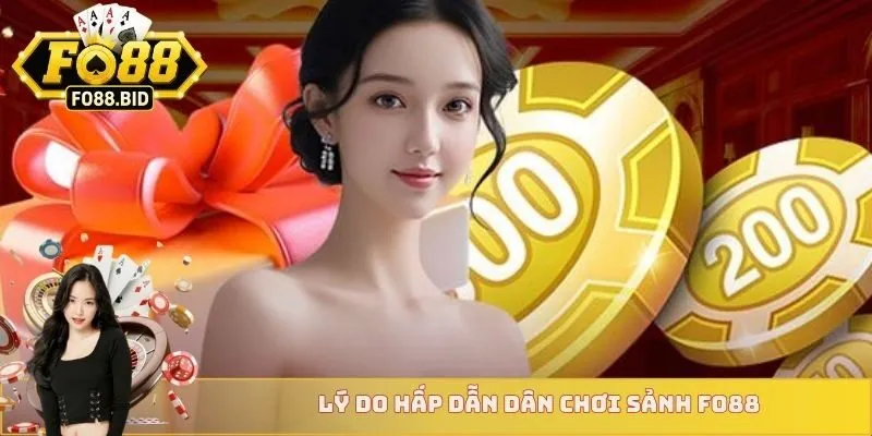 Lý do hấp dẫn dân chơi sảnh FO88