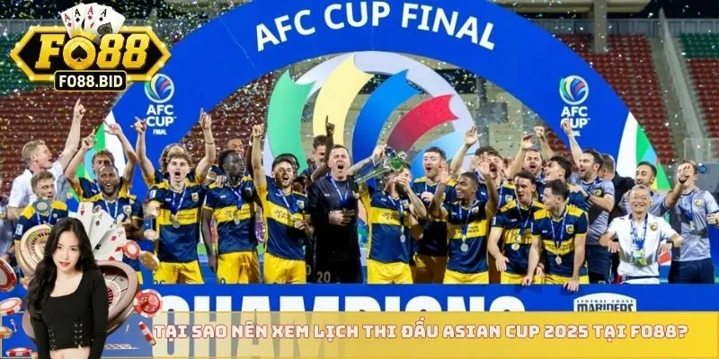 Lịch Thi Đấu Asian Cup 2025 - Cập Nhật Mới Tại Fo88 3 Tại sao nên xem lịch thi đấu Asian Cup 2025 tại FO88?