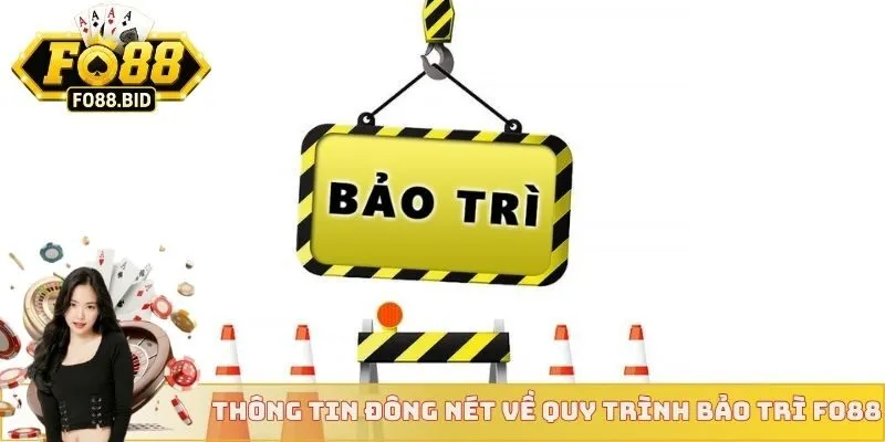 Thông tin đông nét về quy trình bảo trì FO88
